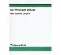 Der Wille zum Wissen bei James Joyce Wolfgang Streit (Auteur)