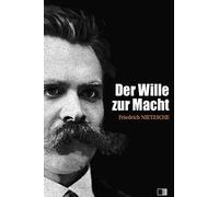 Der Wille zur Macht: (vollständige ausgabe / I - II)