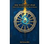 Der Wind-Geist-Pfad: Kanäle, Winde und die verborgenen Yogas des Vajrayana