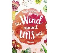 Der Wind nimmt uns mit | Irene-Katharina Herzog Irene-Katharina HerzogIrene-Katharina Herzog (Auteur)