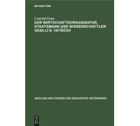 Der Wirtschaftsorganisator, Staatsmann Und Wissenschaftler Vasilij N. Tati¿¿Ev