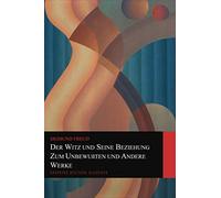 Der Witz und seine Beziehung zum UnbewuĆ ten und Andere Werke (Graphyco Deutsche Klassiker) (German Edition)