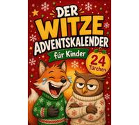 Der Witze Adventskalender für Kinder - Das große Witzebuch mit 24 Türchen: Witze, Rätsel, Quatsch-Quiz und Lach-Challenges für Kinder von 7 bis 9 Jahren