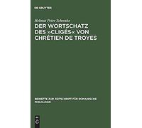 Der Wortschatz Des "Cliges" Von Chretien De Troyes Chrâetien, Helmut Peter Schwake (Auteur)