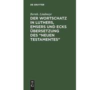 Der Wortschatz In Luthers, Emsers Und Ecks Übersetzung Des "Neuen Testamentes