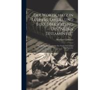 Der Wortschatz In Luthers, Emsers Und Ecks Übersetzung Des "Neuen Testamentes".