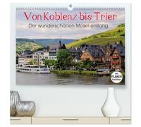 Der wunderschönen Mosel entlang - Von Koblenz bis Trier (hochwertiger Premium Wandkalender 2026 DIN A2 quer), Kunstdruck in Hochglanz: Die Moselstrecke mit ihren schönsten Orten.