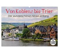 Der wunderschönen Mosel entlang - Von Koblenz bis Trier (Wandkalender 2026 DIN A2 quer), CALVENDO Monatskalender: Die Moselstrecke mit ihren schönsten Orten.