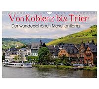 Der wunderschönen Mosel entlang - Von Koblenz bis Trier (Wandkalender 2026 DIN A4 quer), CALVENDO Monatskalender: Die Moselstrecke mit ihren schönsten Orten.