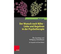Der Wunsch Nach Nähe - Liebe Und Begehren In Der Psychotherapie