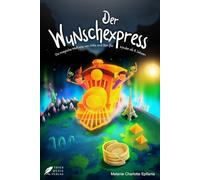 Der Wunschexpress: Die magische Weltreise von Mila und Ben für Kinder ab 8 Jahren