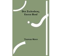 Der Zauberberg. Erster Band