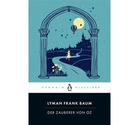 Der Zauberer von Oz Penguin Klassiker - Übersetzung von Felix Mayer, mit einem Nachwort von Joana Osman - Lyman Frank Baum - Penguin Verlag - ebook (ePub) - Livre
