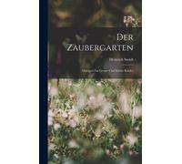 Der Zaubergarten: Märchen Für Grosse Und Kleine Kinder