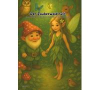 Der Zauberwald ruft: Komm mit in Ella Efeus & Willi Wurzels Zauberwald - Entdecke, lerne & staune