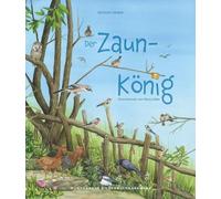 Der Zaunkönig: Ein Märchen-Bilderbuch über heimische Vögel / Vorlesebuch ab 5 Jahren