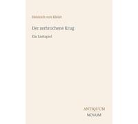 Der zerbrochene Krug: Ein Lustspiel