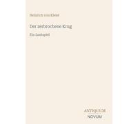Der zerbrochene Krug: Ein Lustspiel