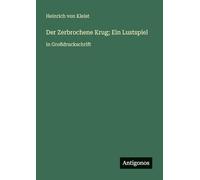 Der Zerbrochene Krug; Ein Lustspiel: in Großdruckschrift