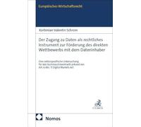 Der Zugang zu Daten als rechtliches Instrument zur Förderung des direkten Wettbewerbs mit dem Dateninhaber: Eine sektorspezifische Untersuchung für ... anhand von Art. 6 Abs. 11 Digital Markets Act
