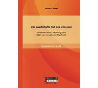 Der Zweifelhafte Ruf Des Don Juan: Variationen Einer Dramenfigur Bei Ödön Von Horváth Und Max Frisch