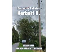 Der zweite Fall des Herbert H.: Der Schatz von der Garschitz Keischn