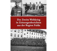 Der Zweite Weltkrieg in Zeitzeugenberichten aus der Region Fulda