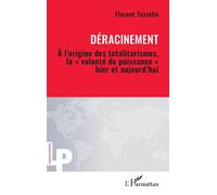 Déracinement – À l’origine des totalitarismes: volonté de puissance (hier et aujourd’hui) – L'Harmattan