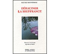 Déraciner la souffrance: Traverser la vie avec légèreté et liberté