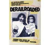 Derailroaded - Inside The Mind Of Larry Wild Man Fischer [2005]
