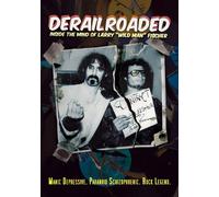 Derailroaded: Inside The Mind of Larry Wild Man Fischer