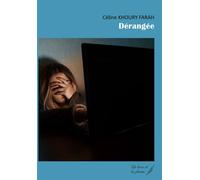 Dérangée - Céline Khoury Farah - Le Livre Et La Plume - broché - Roman