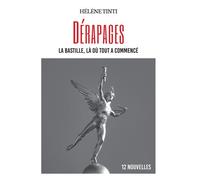 Dérapages La Bastille, là où tout a commencé - Hélène Tinti - Bookelis - broché - Récit