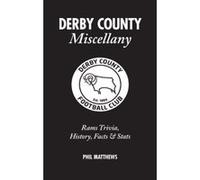 Derby County Miscellany: Rams Trivia, History, Facts and Stats Gareth Davis (Auteur)