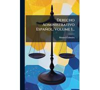 Derecho Administrativo Español, Volume 1...