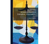 Derecho Administrativo Español, Volume 1...