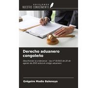 Derecho aduanero congoleño: Descifrando la ordenanza - ley nº 10/002 de 20 de agosto de 2010 sobre el código aduanero
