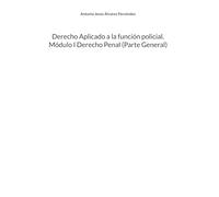 Derecho Aplicado a la función policial. Módulo I Derecho Penal (Parte General)
