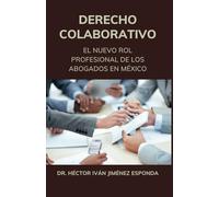 DERECHO COLABORATIVO: EL NUEVO ROL PROFESIONAL DE LOS ABOGADO EN MÉXICO