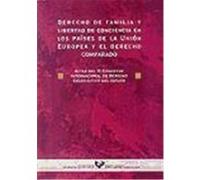 Derecho De Familia Y Libertad De Conciencia En Los Paises De La Union Europea Y El Derecho Comparado