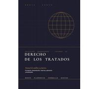 Derecho de los tratados: Manual de análisis y práctica. Formación, interpretación, reservas, aplicación y terminación