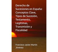 Derecho de Sucesiones en España: Conceptos Clave, Tipos de Sucesión, Testamento, Legítimas, Transmisión y Fiscalidad
