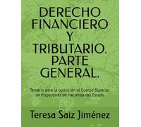 DERECHO FINANCIERO Y TRIBUTARIO. PARTE GENERAL.: Temario para la oposición al Cuerpo Superior de Inspectores de Hacienda del Estado