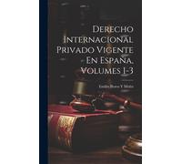 Derecho Internacional Privado Vigente En España, Volumes 1-3