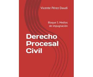 Derecho Procesal Civil: Bloque 5. Medios de impugnación