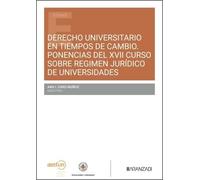 Derecho universitario en tiempos de cambio Ponencias del XVII Curso sobre régimen jurídico de universidades