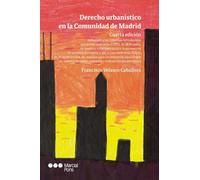 Derecho urbanístico en la Comunidad de Madrid 4.ª ed.: Adaptada a las reformas introducidas