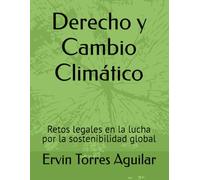 Derecho y Cambio Climático: Retos legales en la lucha por la sostenibilidad global