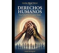 Derechos Humanos: Una Guía Práctica