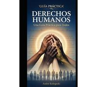 Derechos Humanos: Una Guía Práctica